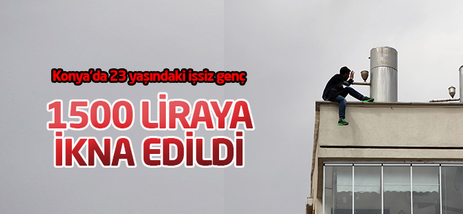 Bin 500 liraya intihardan vazgeçti