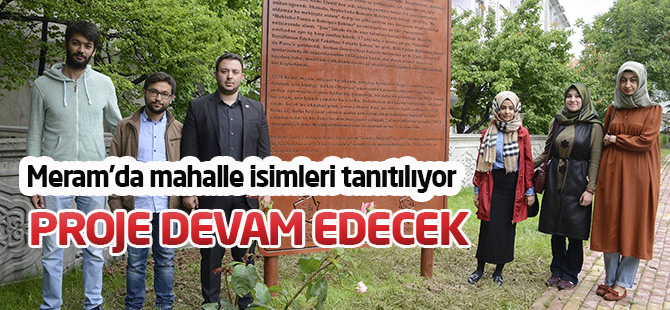 Meram’da mahalle isimleri tanıtma projesi sürüyor