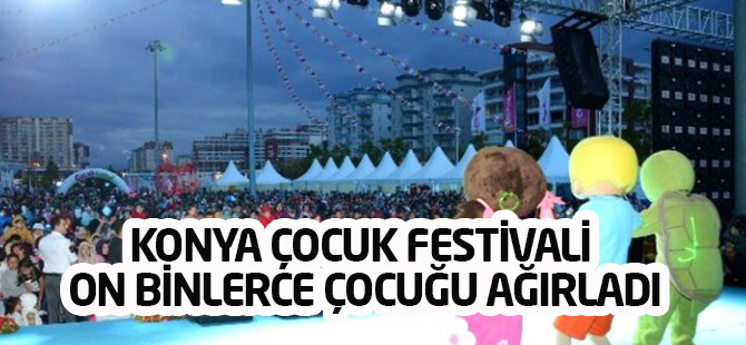 Konya Çocuk Festivali On Binlerce Çocuğu Ağırladı