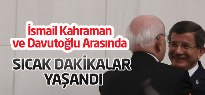 İsmail Kahraman ve Davutoğlu Arasında Sıcak Dakikalar Yaşandı