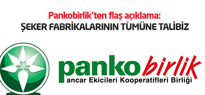 Pankobirlik'ten flaş açıklama: Şeker fabrikalarının tümüne talibiz