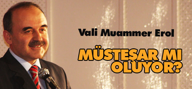 Vali Erol, Başbakanlık Müsteşarı mı oluyor?