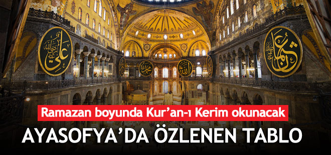 Ayasofya'da özlenen tablo! Ramazan boyunca Kur'an-ı Kerim okunacak