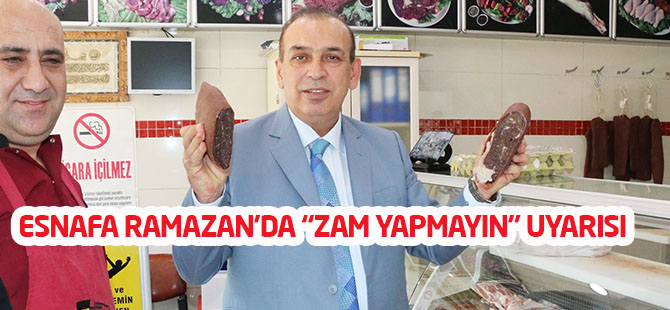 Esnafa Ramazan'da “Zam Yapmayın” Uyarısı