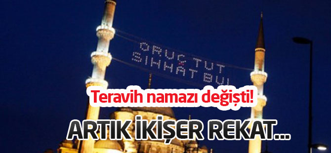 Teravih namazı değişti!
