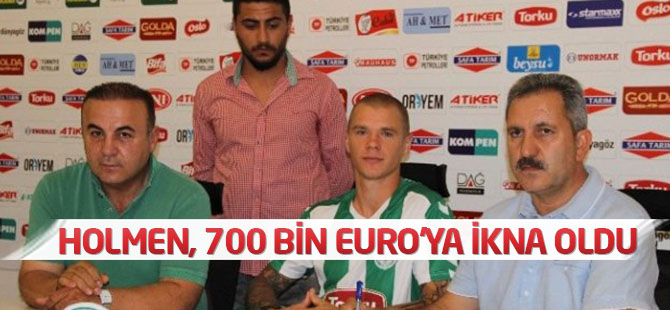 Holmen, 700 bin Euro'ya ikna oldu
