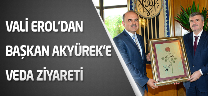 Vali Erol’dan başkan Akyürek’e veda ziyareti