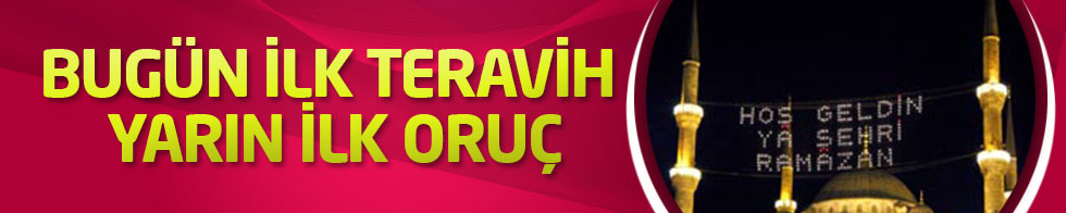 Bugün ilk teravih, yarın ilk oruç