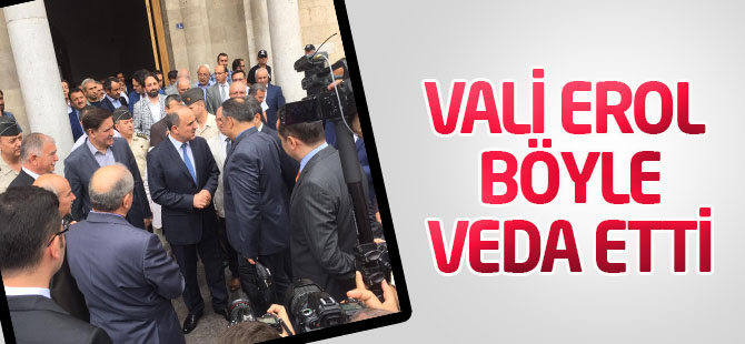Vali Erol, böyle veda etti