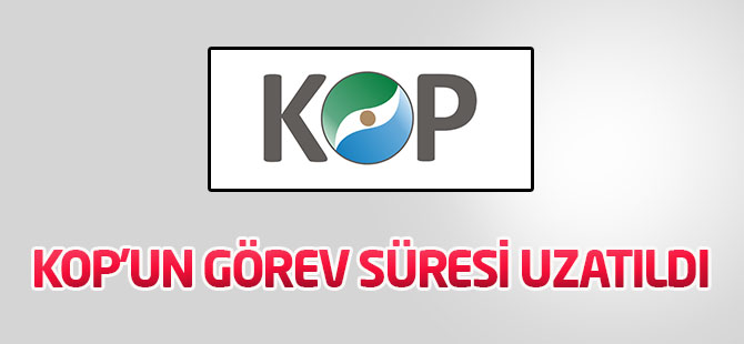 KOP'un görev süresi uzatıldı