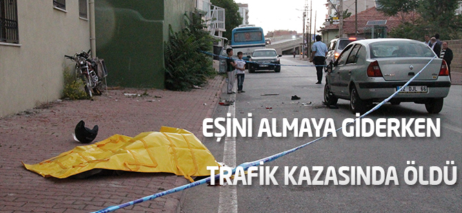 Eşini Almaya Giderken Trafik Kazasında Öldü