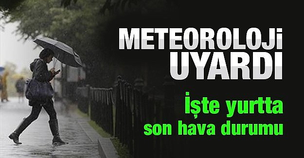 Bu illerde yaşayanlar dikkat! Meteoroloji uyardı