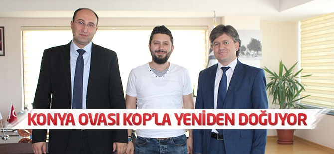 Konya Ovası  KOP’la yeniden doğuyor