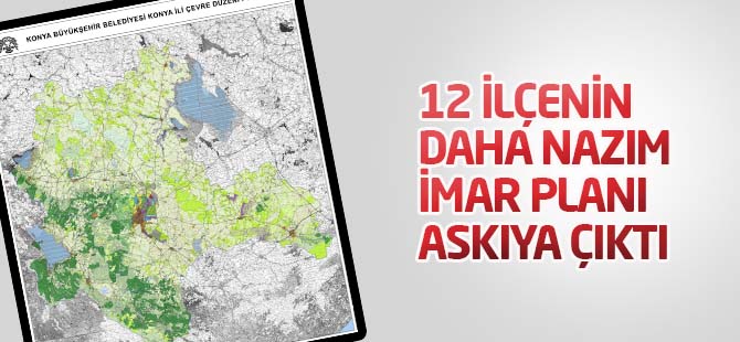12 ilçenin daha nazım imar planı askıya çıktı