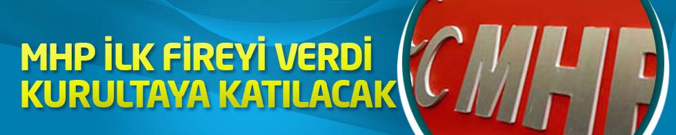 MHP ilk fireyi verdi, kurultaya katılacak