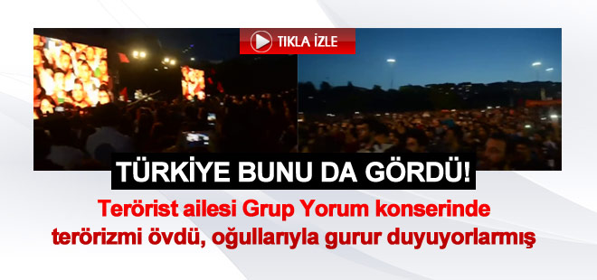Savcı katili teröristin ailesi Grup Yorum konserinde terörü övdü