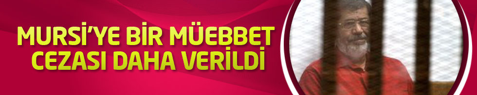 Muhammed Mursi'ye Bir Müebbet Cezası Daha Verildi