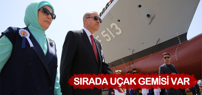 Erdoğan: Sırada uçak gemisi var