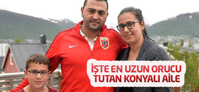 İşte en uzun orucu tutan Konyalı aile