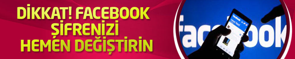 Dikkat! Facebook şifrenizi hemen değiştirin