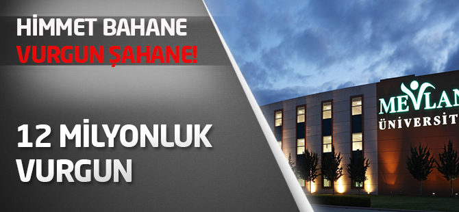 Mevlana Üniversitesi üzerinden 12 milyonluk vurgun