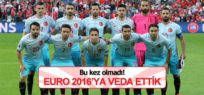 Bu kez olmadı: EURO 2016'ya veda ettik