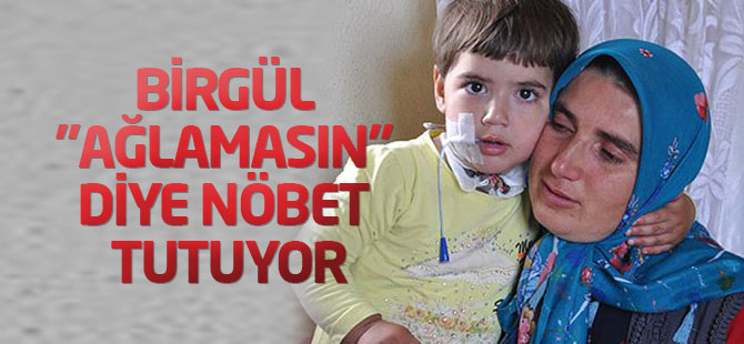 Her şey Birgül "ağlamasın" diye