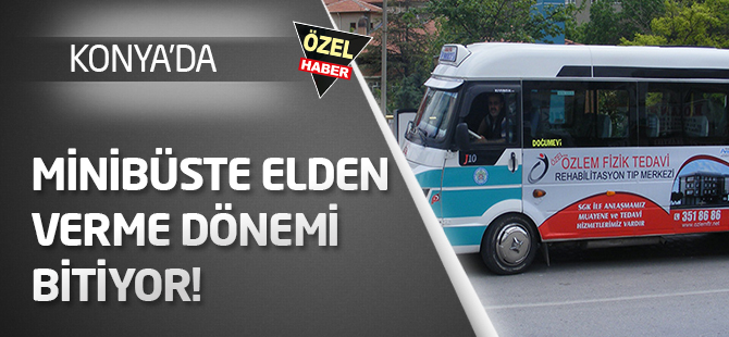 Minibüste elden verme dönemi bitiyor!