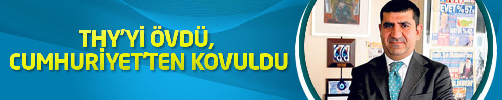 Doğan Satmış THY'yi övdü, Cumhuriyet kovdu!