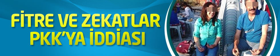 Fitre ve zekatlar PKK'ya iddiası