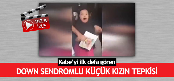 Kabe'yi ilk defa gören down sendromlu küçük kız