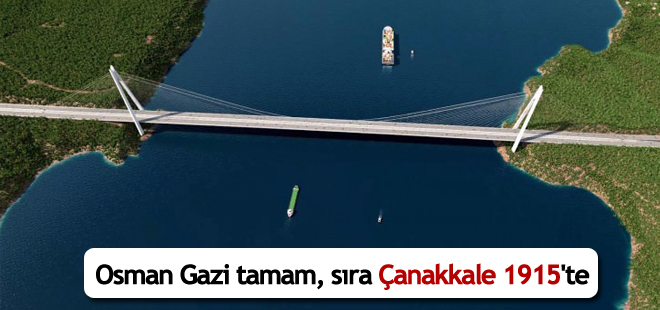 Osman Gazi tamam, sıra Çanakkale 1915'te