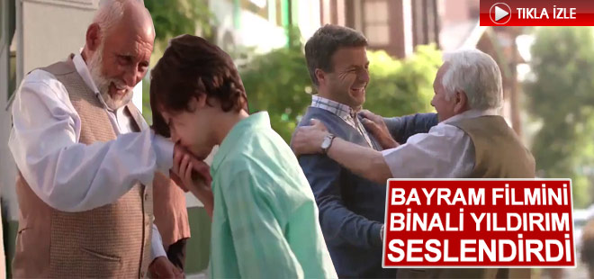 Binali Yıldırım'dan reklam filmli bayram kutlaması