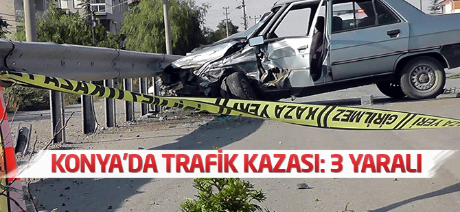 Konya'da trafik kazası: 3 yaralı