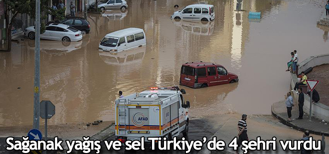 Sağanak ve sel dört şehri vurdu