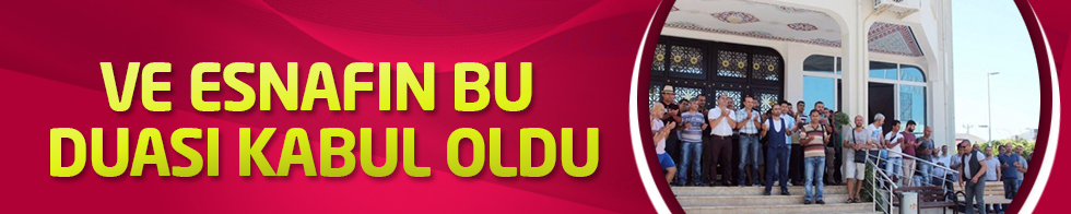 Ve esnafın bu duası kabul oldu