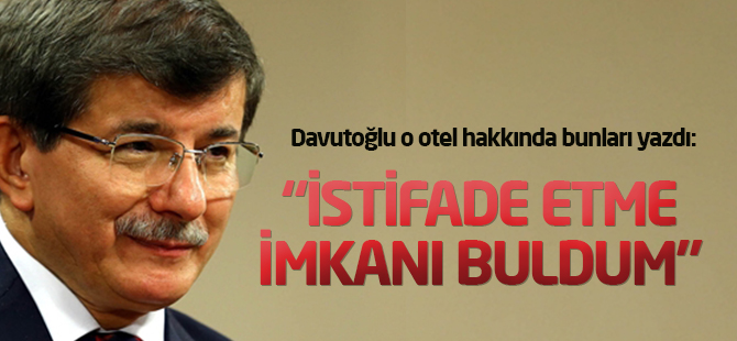 Davutoğlu o otel hakkında bunları yazdı