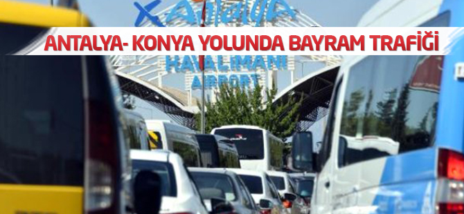Antalya-Konya Yolu'nda dönüş yoğunluğu