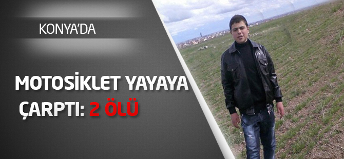 Motosiklet yayaya çarptı: 2 ölü