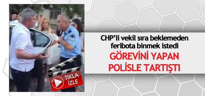 Sıra beklemek istemeyen CHP'li vekil polisle tartıştı