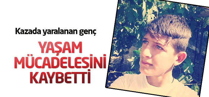 Kazada yaralanan genç, 50 gün sonra hayatını kaybetti