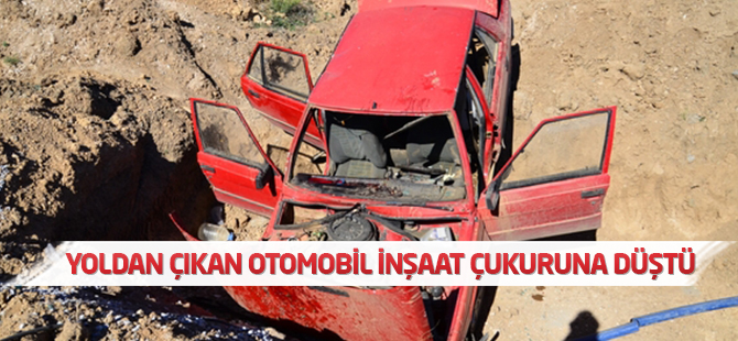 Yoldan çıkan otomobil inşaat çukuruna düştü: 2 yaralı