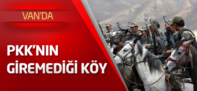 PKK’nın giremediği köy