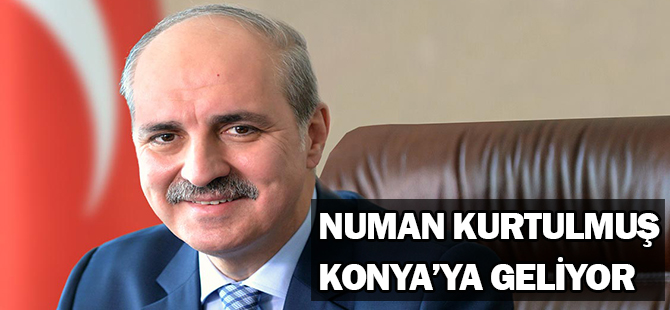 Numan Kurtulmuş Konya’ya geliyor