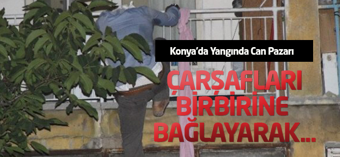 Konya'da Yangında Can Pazarı