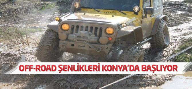 Konya Off-Road Şenliklerine Ev Sahipliği Yapacak
