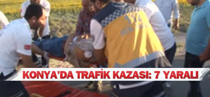 Konya'da trafik kazası: 7 yaralı