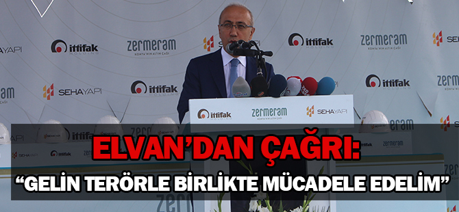 Bakan Elvan’dan terörizmle mücadele çağrısı