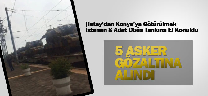 Hatay'dan Konya'ya Götürülmek İstenen 8 Adet Obüs Tankına El Konuldu