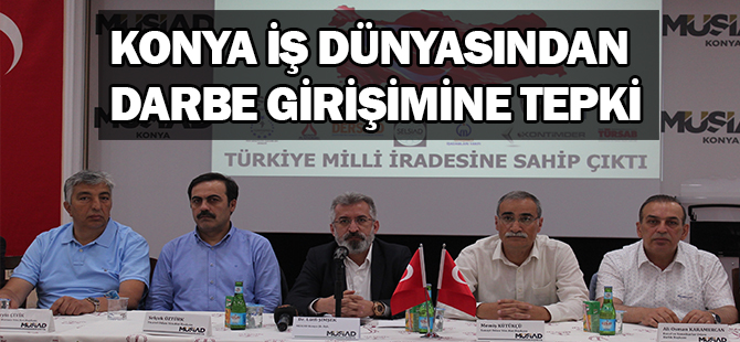 Konya iş dünyasından darbe girişimine tepki